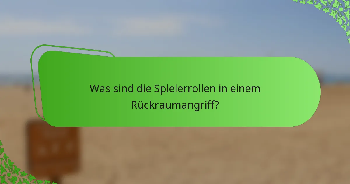 Was sind die Spielerrollen in einem Rückraumangriff?