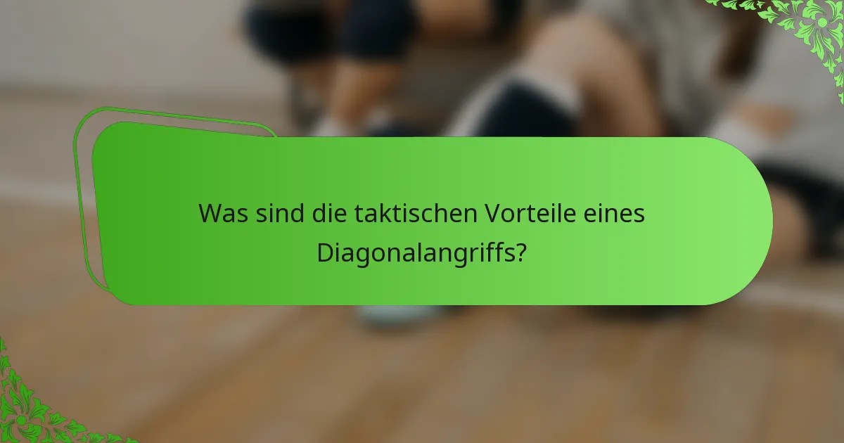Was sind die taktischen Vorteile eines Diagonalangriffs?