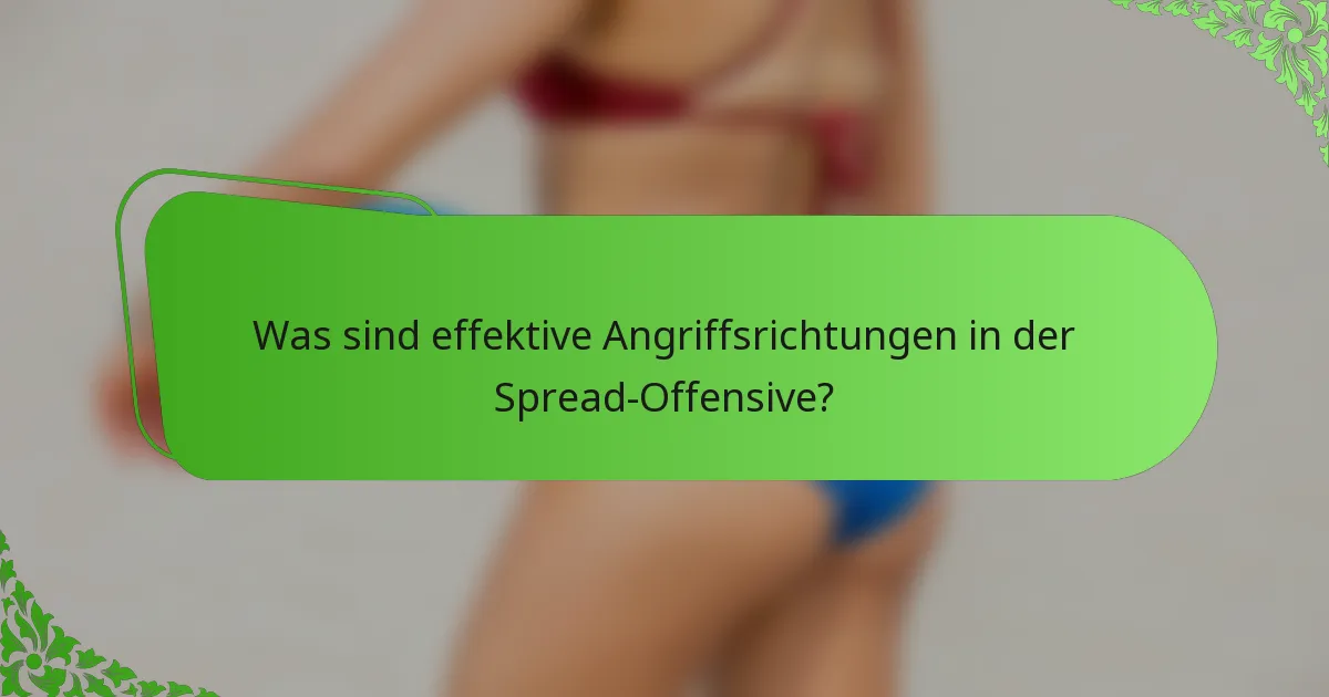 Was sind effektive Angriffsrichtungen in der Spread-Offensive?