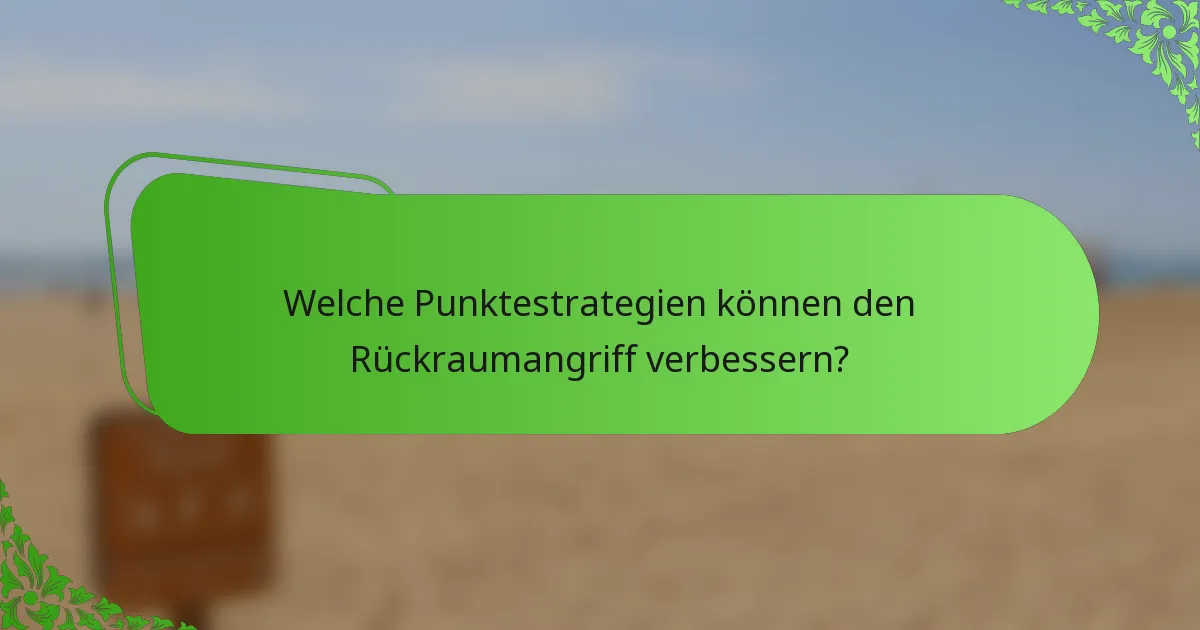 Welche Punktestrategien können den Rückraumangriff verbessern?