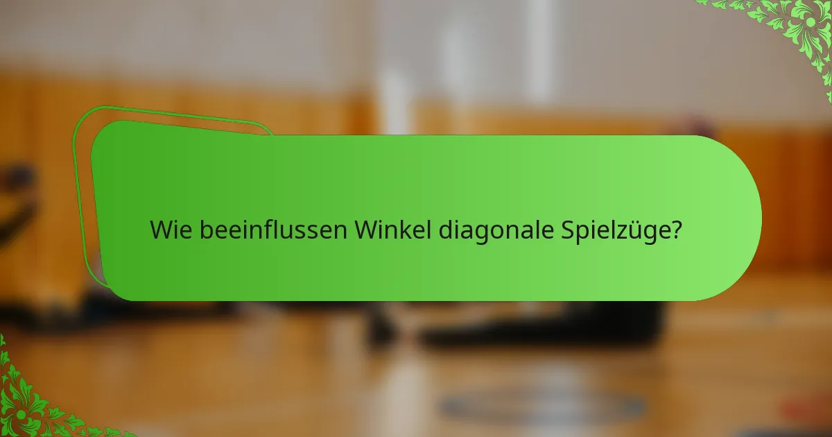 Wie beeinflussen Winkel diagonale Spielzüge?