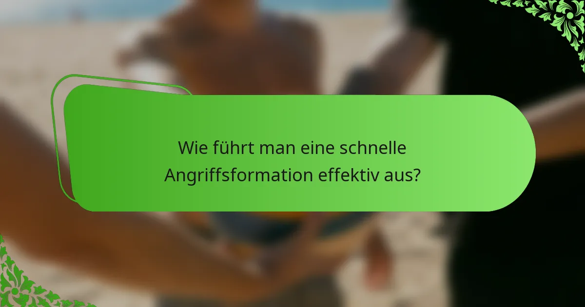Wie führt man eine schnelle Angriffsformation effektiv aus?