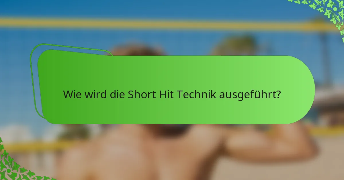 Wie wird die Short Hit Technik ausgeführt?